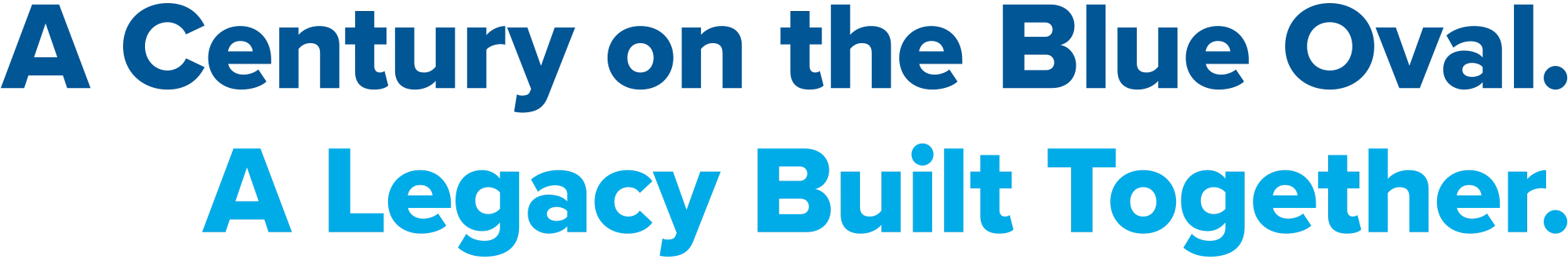 A Century on the Blue Oval. A Legacy Built Together.