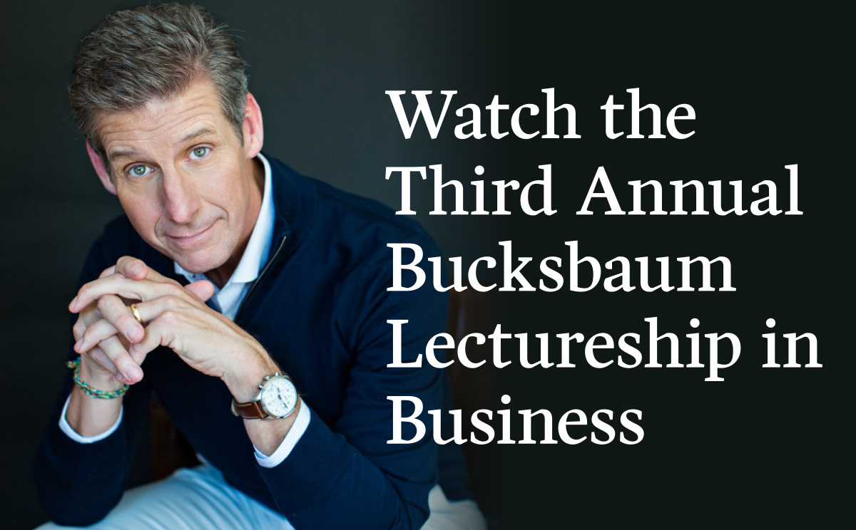 A man with hands clasped looking at the camera next to text: "Watch the Third Annual Bucksbaum Lectureship in Business."