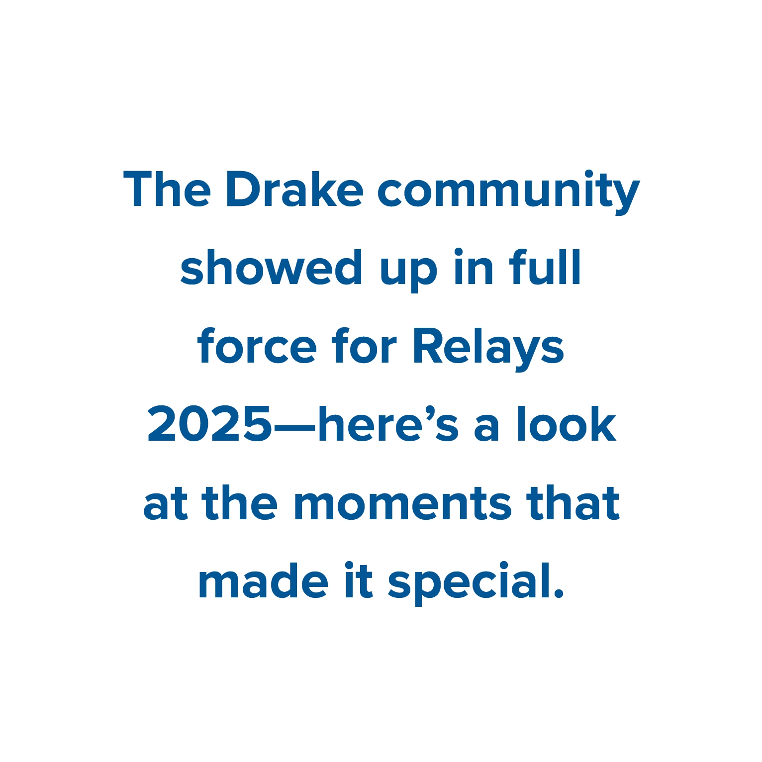 The Drake community showed up in full force for Relays 2025—here’s a look at the moments that made it special.