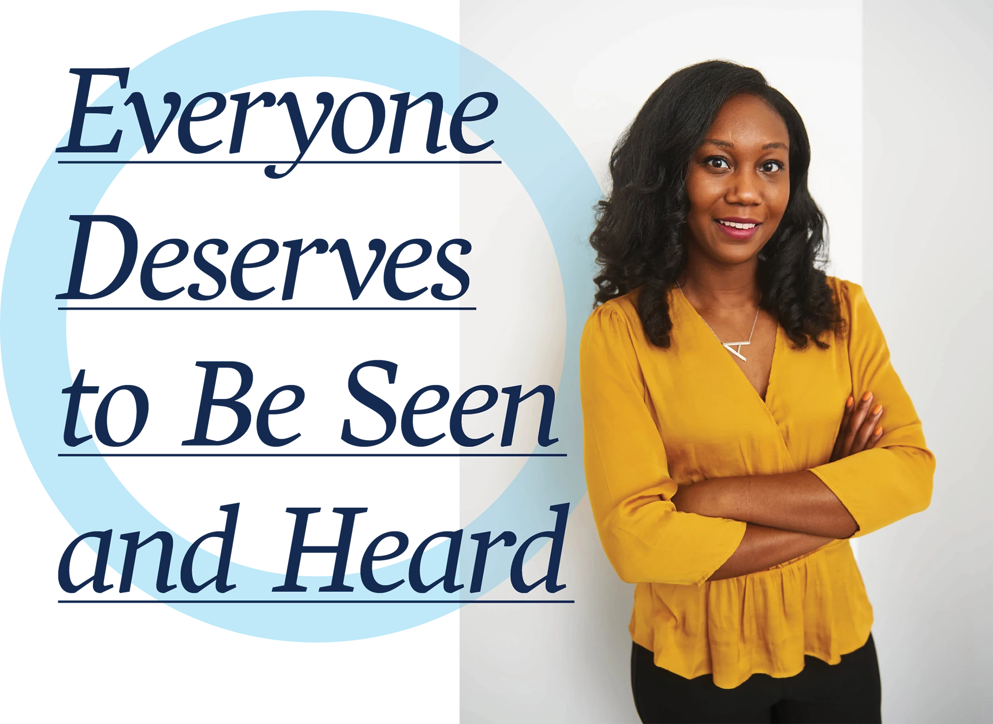 Feature layout showing an adult woman wearing a mustard yellow blouse with her arms crossed and smiling, positioned beside large headline text that reads “Everyone deserves to be seen and heard,” introducing a profile section in Drake University magazine.